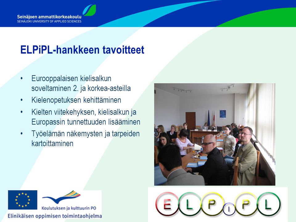ELPiPL-hankkeen tavoitteet •Eurooppalaisen kielisalkun soveltaminen 2.