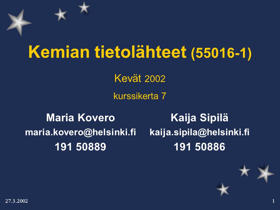 Kemian tietolähteet ( ) Kaija Sipilä Maria Kovero Kevät 2002 kurssikerta 7