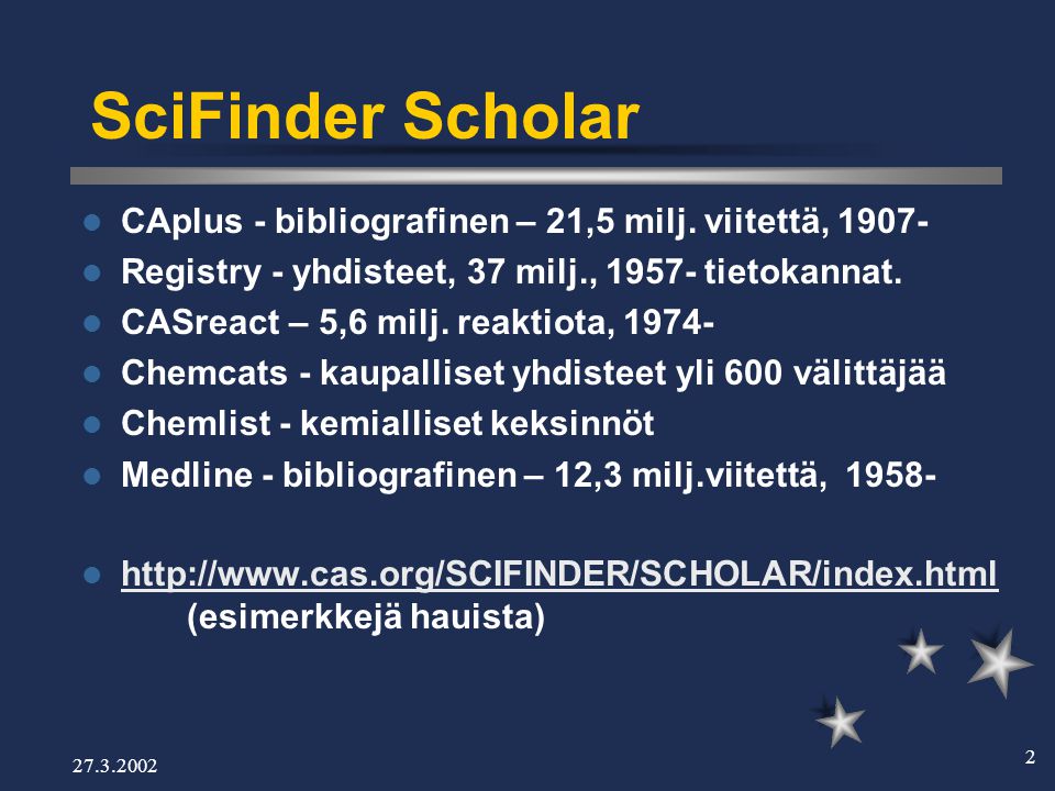 SciFinder Scholar  CAplus - bibliografinen – 21,5 milj.