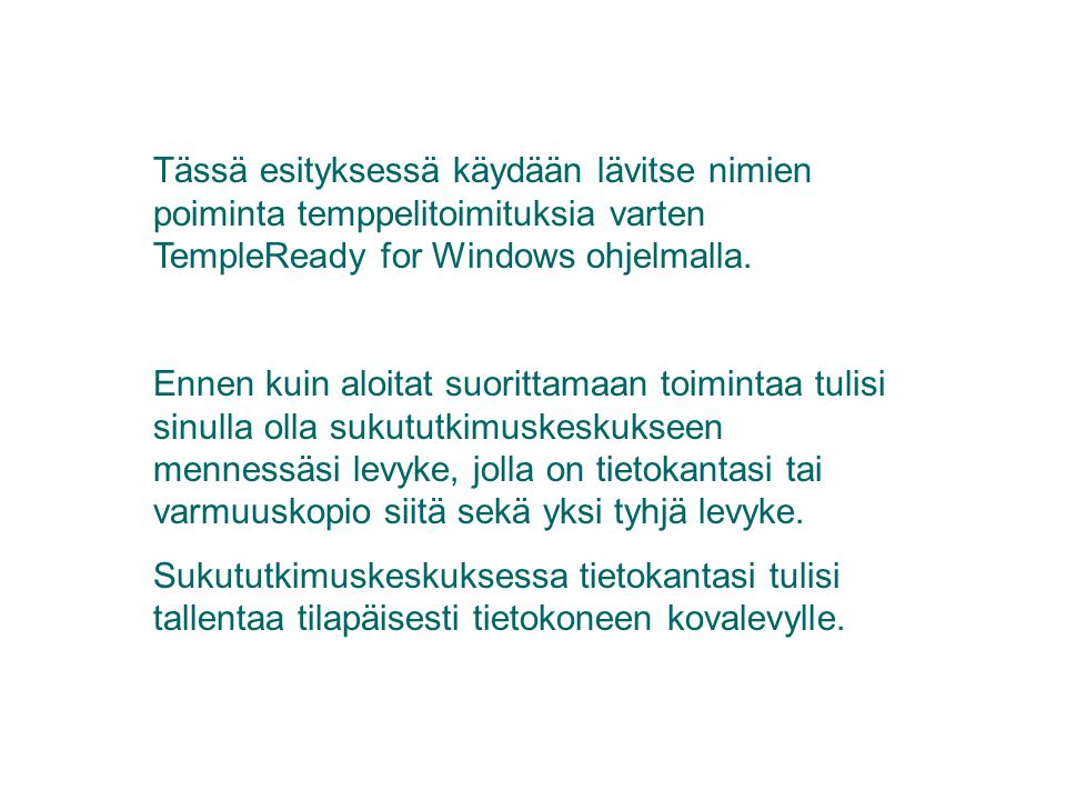 Tässä esityksessä käydään lävitse nimien poiminta temppelitoimituksia varten TempleReady for Windows ohjelmalla.