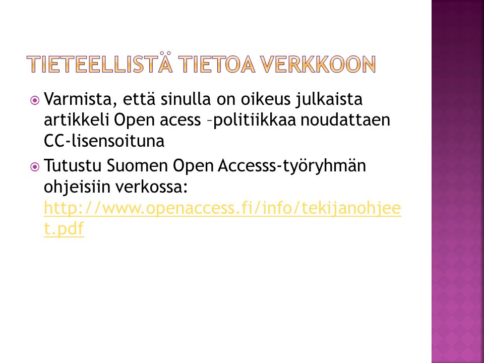  Varmista, että sinulla on oikeus julkaista artikkeli Open acess –politiikkaa noudattaen CC-lisensoituna  Tutustu Suomen Open Accesss-työryhmän ohjeisiin verkossa:   t.pdf   t.pdf