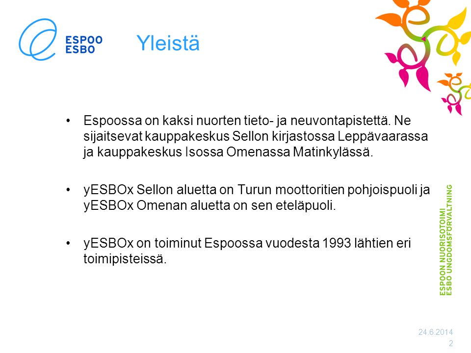 Yleistä •Espoossa on kaksi nuorten tieto- ja neuvontapistettä.