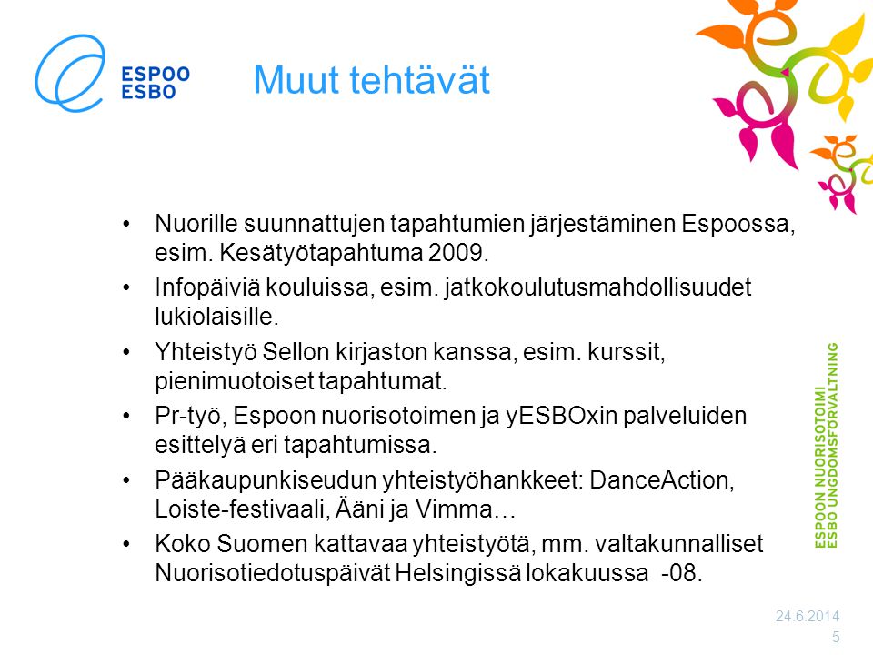 Muut tehtävät •Nuorille suunnattujen tapahtumien järjestäminen Espoossa, esim.