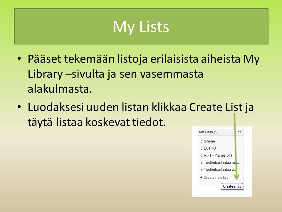 My Lists • Pääset tekemään listoja erilaisista aiheista My Library –sivulta ja sen vasemmasta alakulmasta.