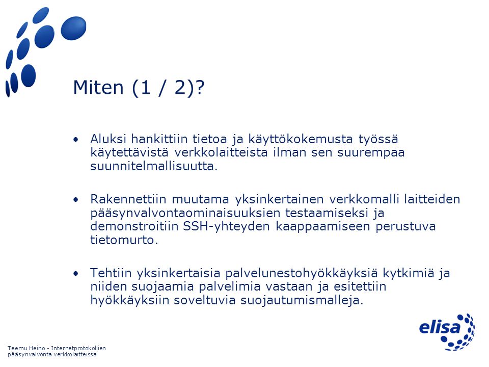 Teemu Heino - Internetprotokollien pääsynvalvonta verkkolaitteissa Miten (1 / 2).