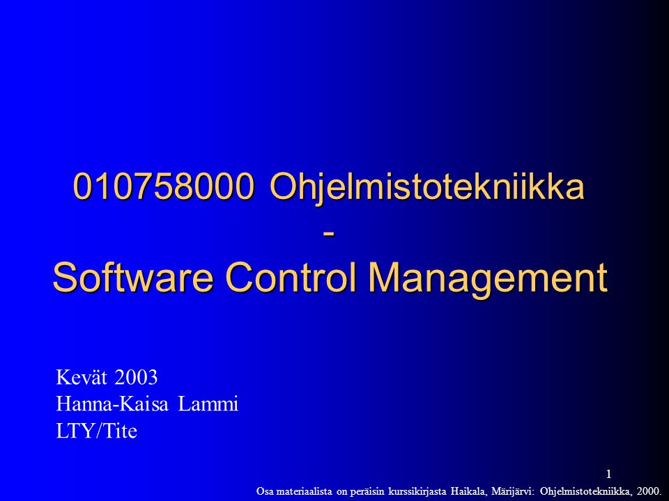 Ohjelmistotekniikka - Software Control Management Kevät 2003 Hanna-Kaisa Lammi LTY/Tite Osa materiaalista on peräisin kurssikirjasta Haikala, Märijärvi: Ohjelmistotekniikka, 2000.