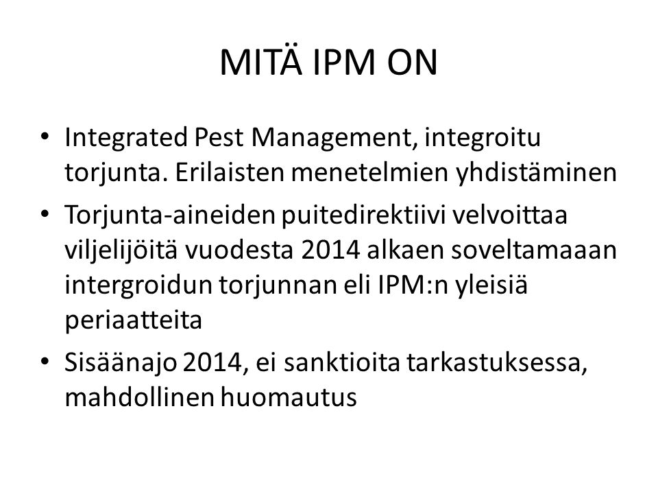 MITÄ IPM ON • Integrated Pest Management, integroitu torjunta.