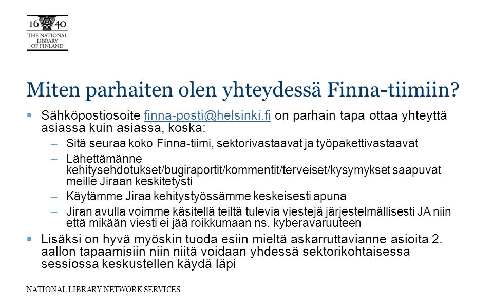 NATIONAL LIBRARY NETWORK SERVICES Miten parhaiten olen yhteydessä Finna-tiimiin.