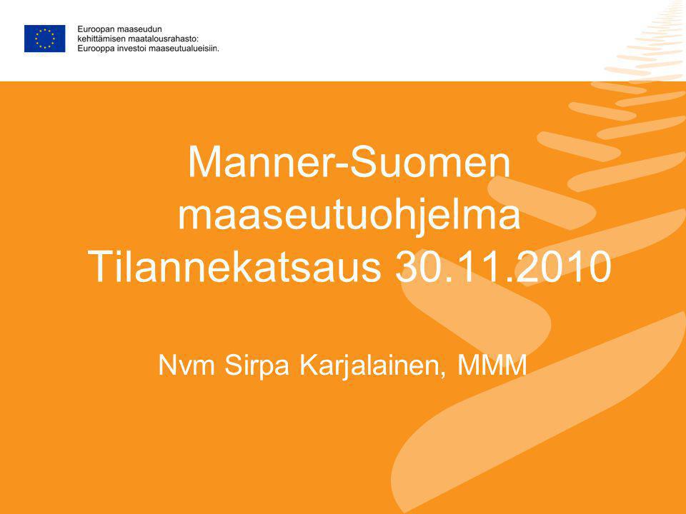 Manner-Suomen maaseutuohjelma Tilannekatsaus Nvm Sirpa Karjalainen, MMM