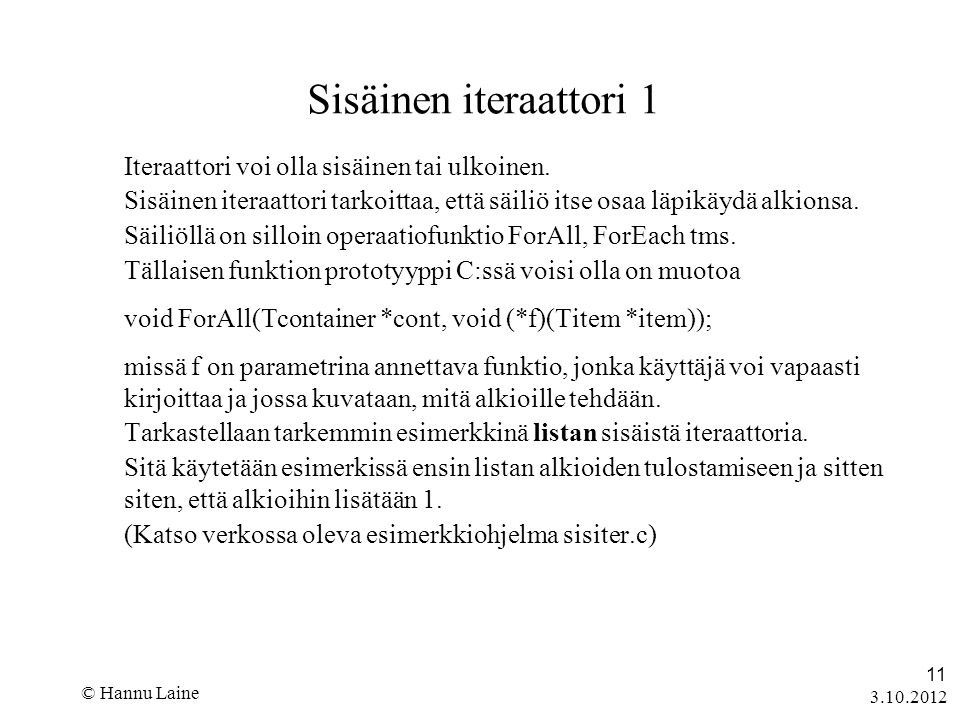 © Hannu Laine 11 Sisäinen iteraattori 1 Iteraattori voi olla sisäinen tai ulkoinen.
