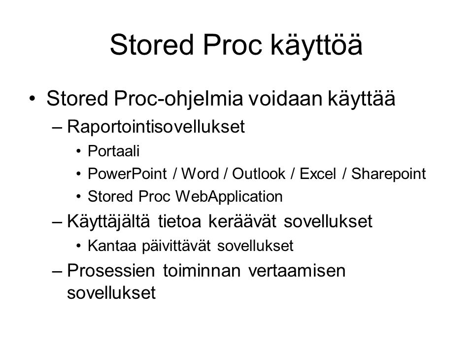 Mitä ovat Stored Proc ohjelmat.