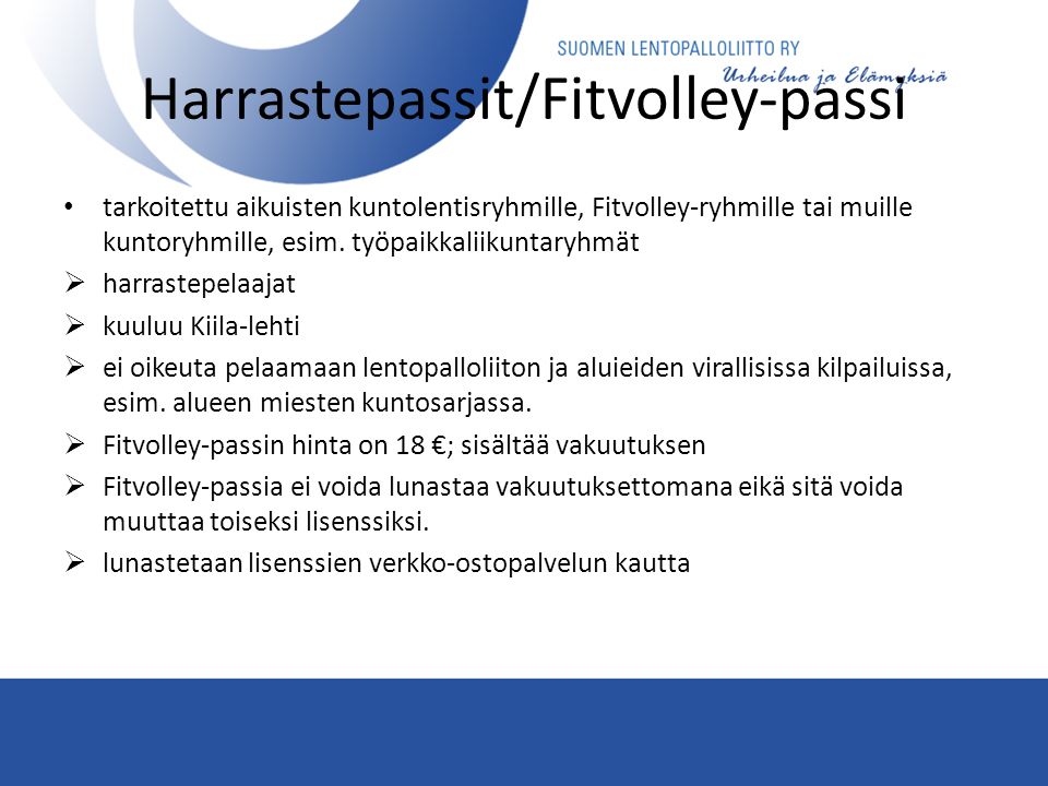 Harrastepassit/Fitvolley-passi • tarkoitettu aikuisten kuntolentisryhmille, Fitvolley-ryhmille tai muille kuntoryhmille, esim.