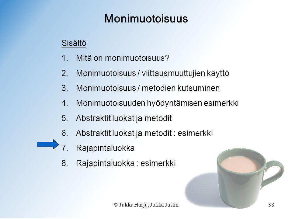 © Jukka Harju, Jukka Juslin38 Monimuotoisuus Sisältö 1.Mitä on monimuotoisuus.
