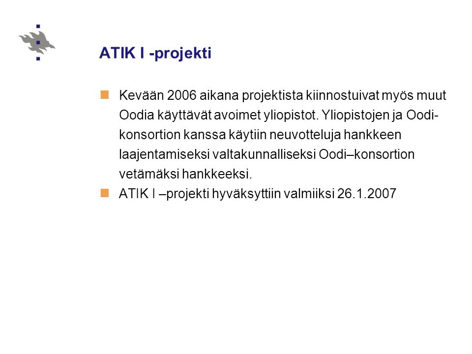 ATIK I -projekti  Kevään 2006 aikana projektista kiinnostuivat myös muut Oodia käyttävät avoimet yliopistot.
