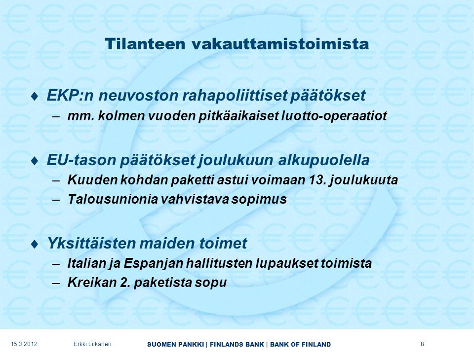 SUOMEN PANKKI | FINLANDS BANK | BANK OF FINLAND Tilanteen vakauttamistoimista  EKP:n neuvoston rahapoliittiset päätökset –mm.