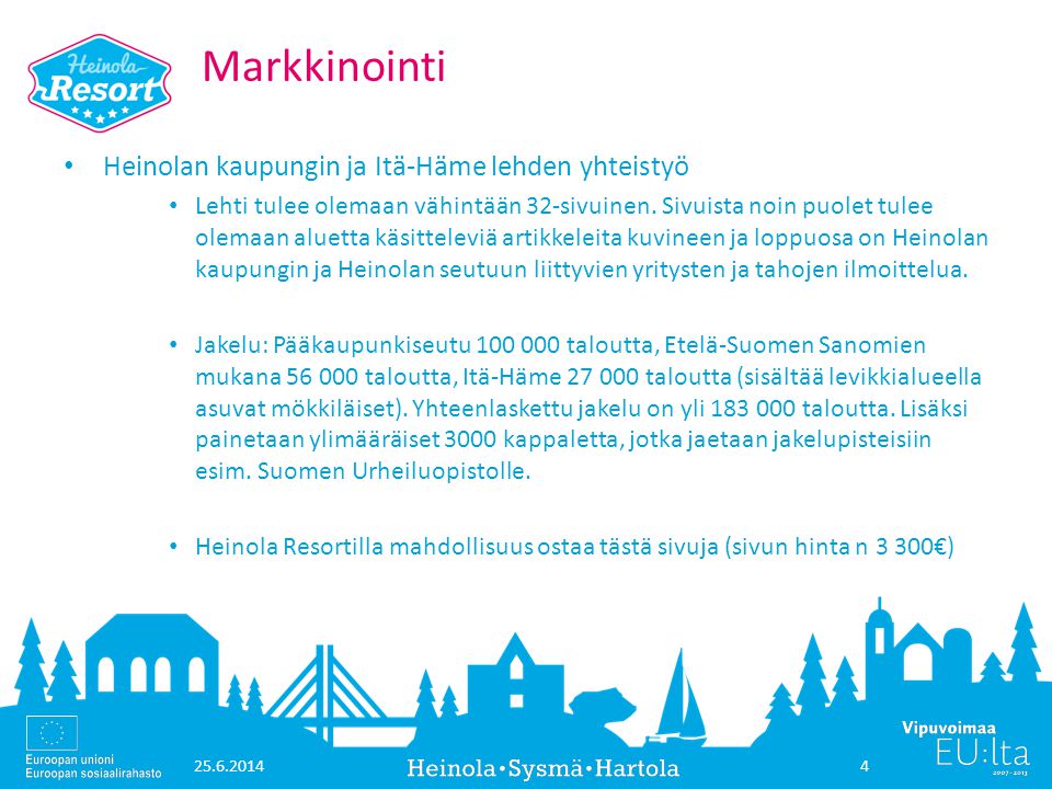 Markkinointi • Heinolan kaupungin ja Itä-Häme lehden yhteistyö • Lehti tulee olemaan vähintään 32-sivuinen.