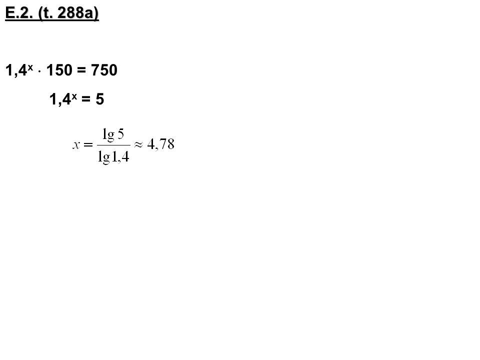 E.2. (t. 288a) 1,4 x  150 = 750 1,4 x = 5