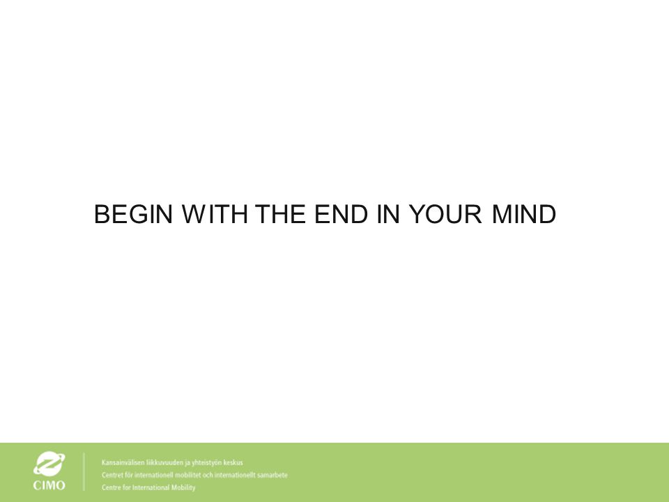 BEGIN WITH THE END IN YOUR MIND