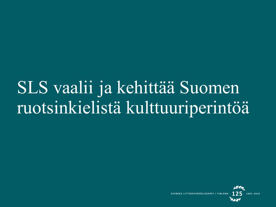 SLS vaalii ja kehittää Suomen ruotsinkielistä kulttuuriperintöä
