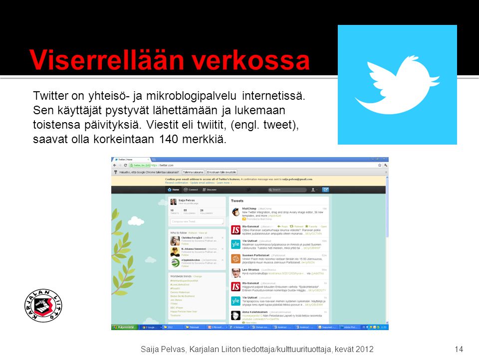 Saija Pelvas, Karjalan Liiton tiedottaja/kulttuurituottaja, kevät Twitter on yhteisö- ja mikroblogipalvelu internetissä.
