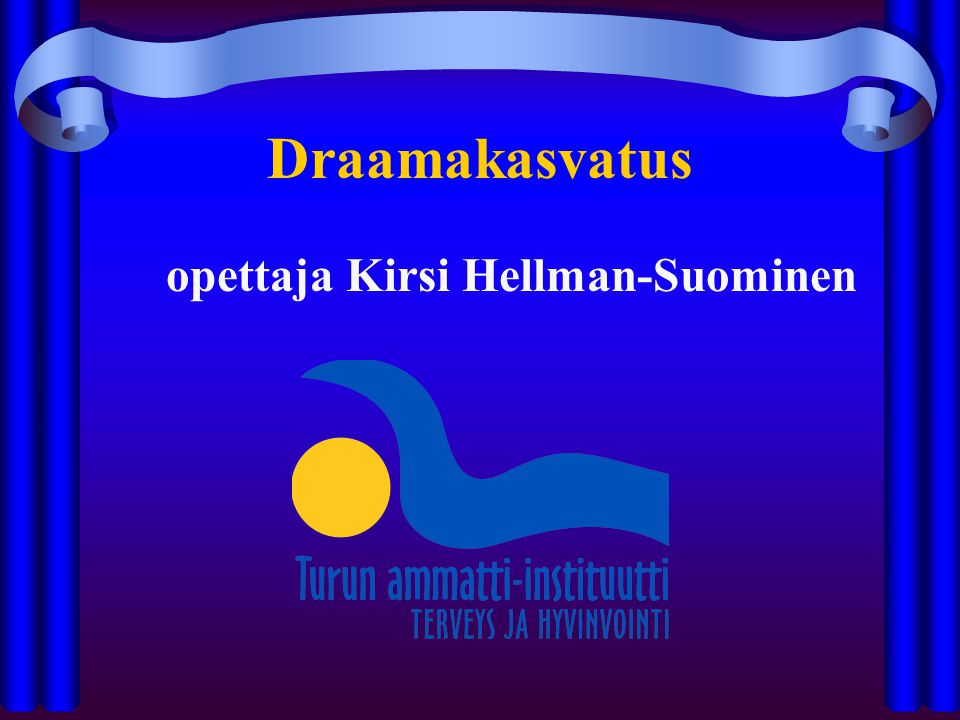 Draamakasvatus opettaja Kirsi Hellman-Suominen