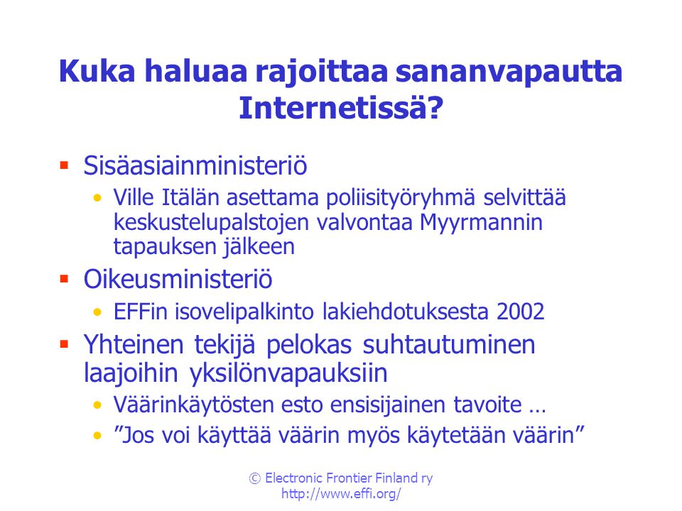 © Electronic Frontier Finland ry   Kuka haluaa rajoittaa sananvapautta Internetissä.