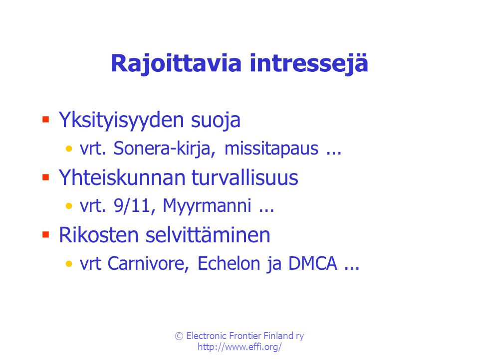 © Electronic Frontier Finland ry   Rajoittavia intressejä  Yksityisyyden suoja •vrt.