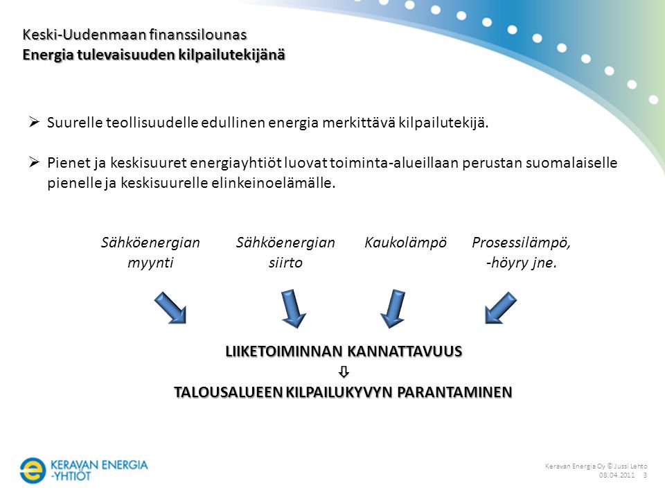 Keravan Energia Oy © Jussi Lehto  Suurelle teollisuudelle edullinen energia merkittävä kilpailutekijä.