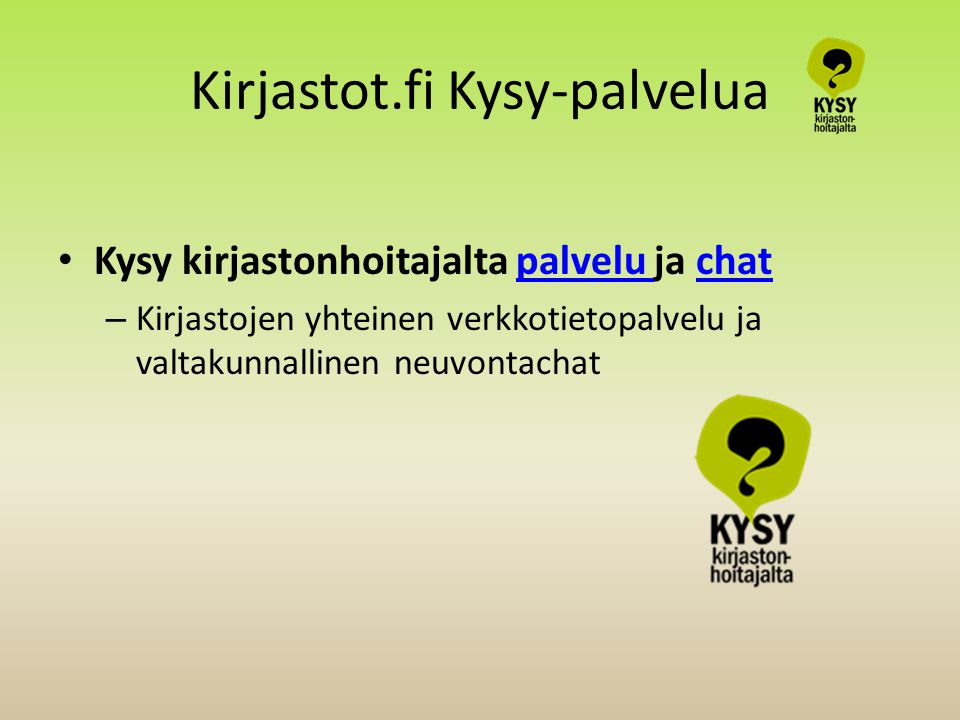 Kirjastot.fi Kysy-palvelua • Kysy kirjastonhoitajalta palvelu ja chatpalvelu chat – Kirjastojen yhteinen verkkotietopalvelu ja valtakunnallinen neuvontachat