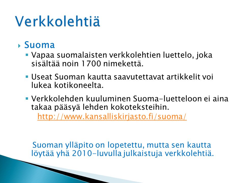  Suoma  Vapaa suomalaisten verkkolehtien luettelo, joka sisältää noin 1700 nimekettä.