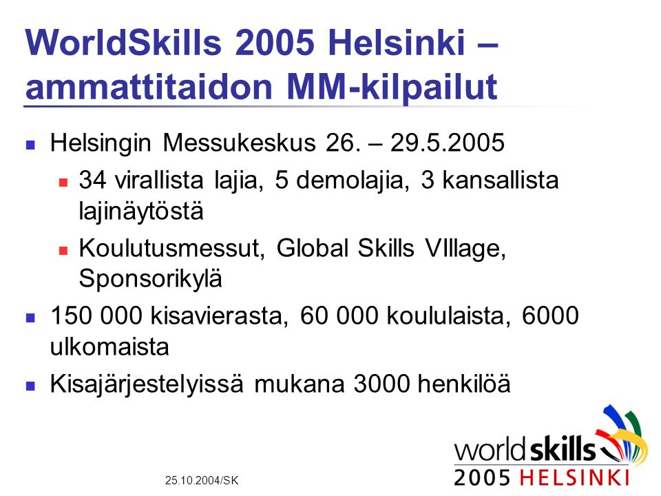 /SK WorldSkills 2005 Helsinki – ammattitaidon MM-kilpailut  Helsingin Messukeskus 26.