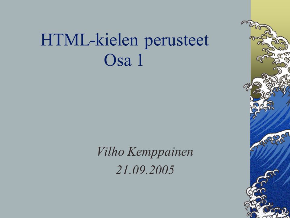HTML-kielen perusteet Osa 1 Vilho Kemppainen