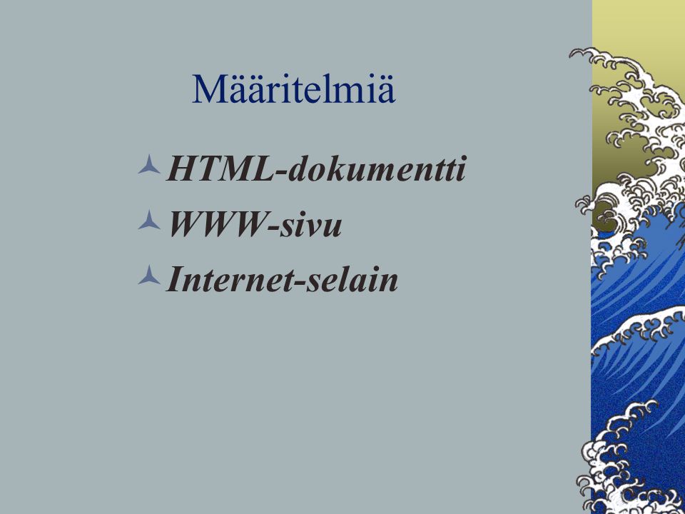 Määritelmiä  HTML-dokumentti  WWW-sivu  Internet-selain