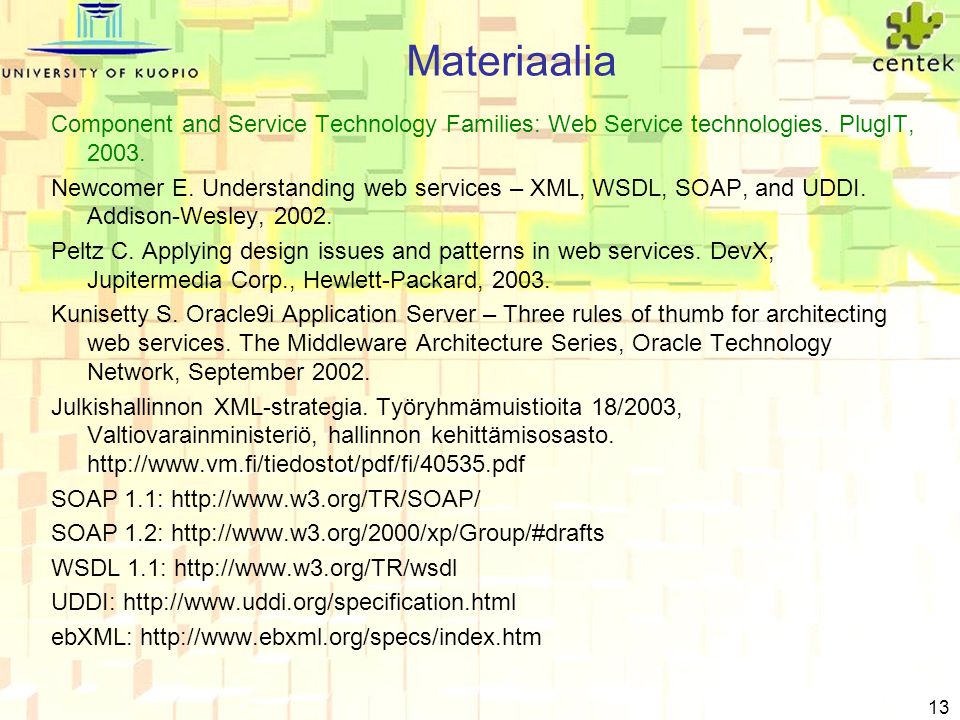 13 Materiaalia Component and Service Technology Families: Web Service technologies.