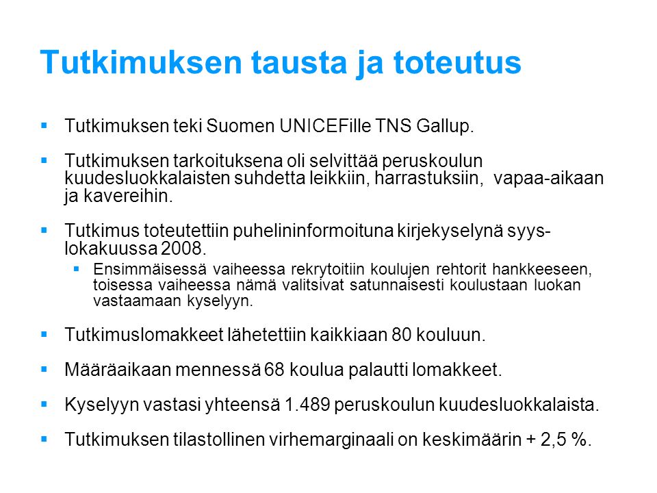 Tutkimuksen tausta ja toteutus  Tutkimuksen teki Suomen UNICEFille TNS Gallup.