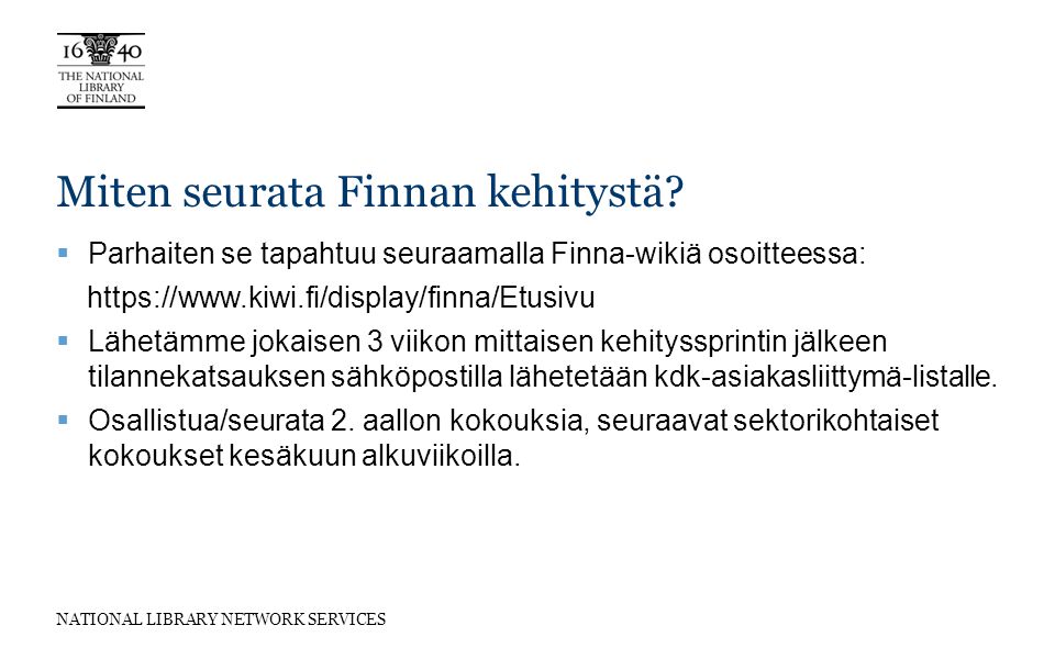 NATIONAL LIBRARY NETWORK SERVICES Miten seurata Finnan kehitystä.