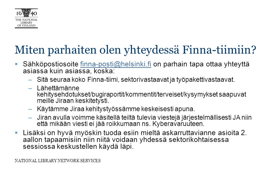 NATIONAL LIBRARY NETWORK SERVICES Miten parhaiten olen yhteydessä Finna-tiimiin.