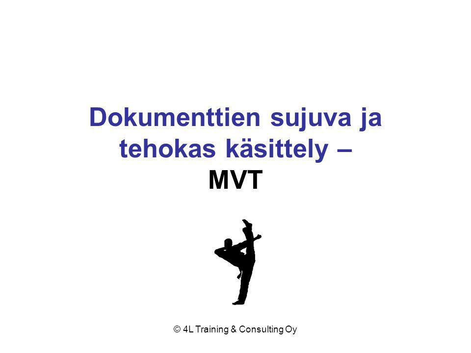 © 4L Training & Consulting Oy Dokumenttien sujuva ja tehokas käsittely – MVT