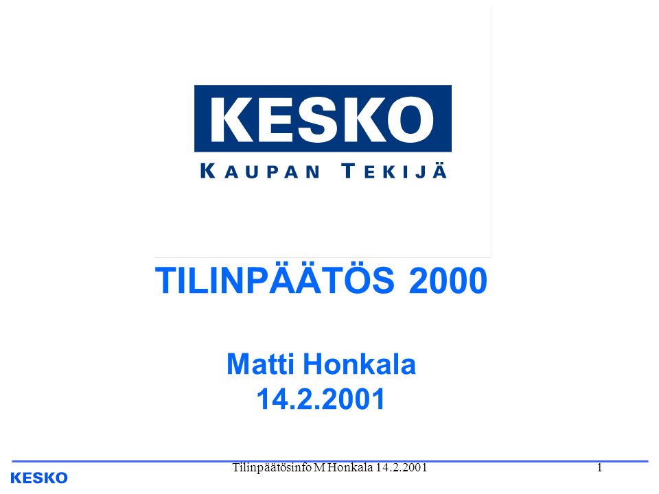 Tilinpäätösinfo M Honkala TILINPÄÄTÖS 2000 Matti Honkala