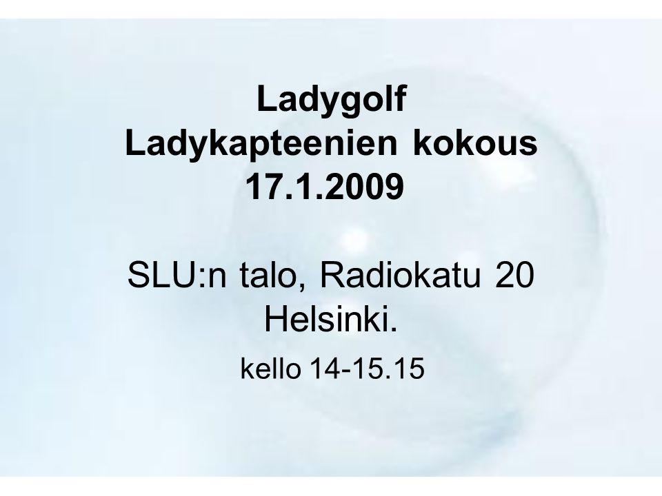 Ladygolf Ladykapteenien kokous SLU:n talo, Radiokatu 20 Helsinki. kello