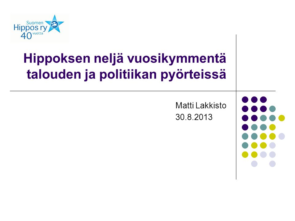 Hippoksen neljä vuosikymmentä talouden ja politiikan pyörteissä Matti Lakkisto