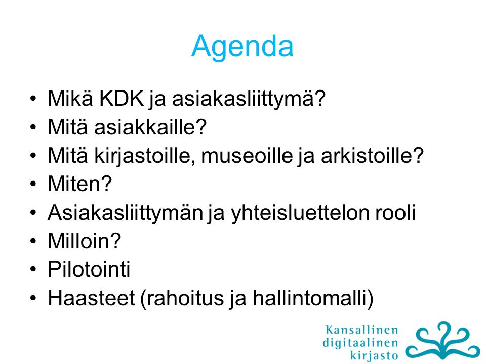 Agenda •Mikä KDK ja asiakasliittymä. •Mitä asiakkaille.