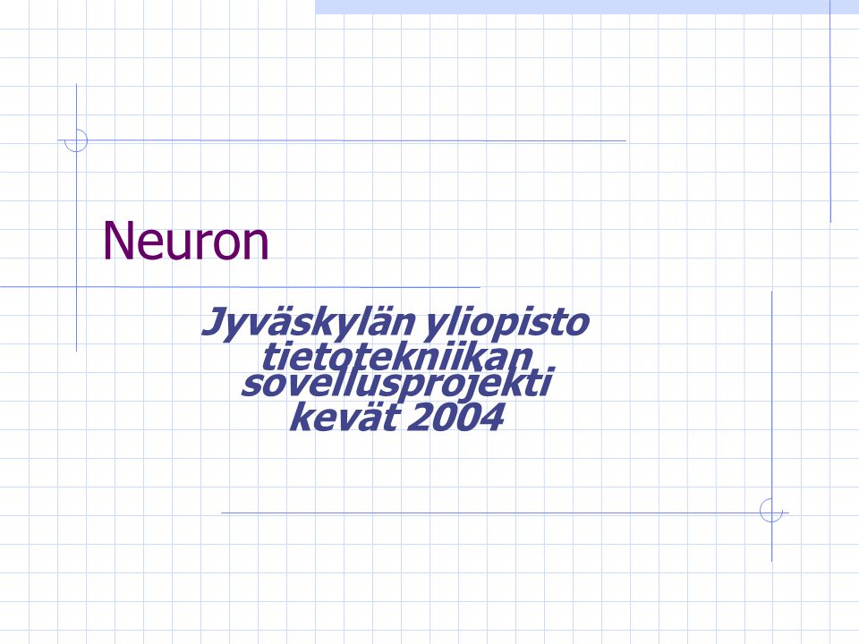 Neuron Jyväskylän yliopisto tietotekniikan sovellusprojekti kevät 2004