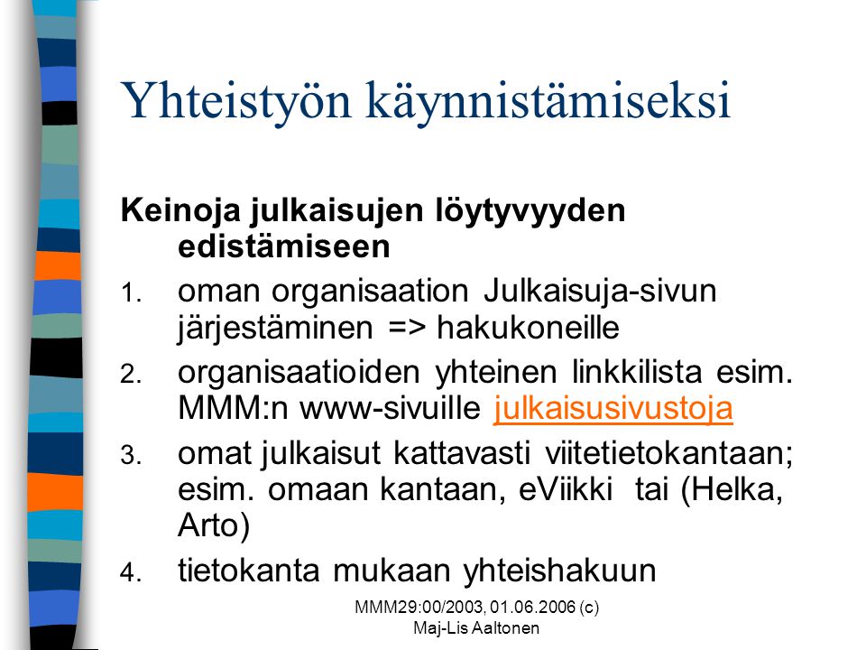 MMM29:00/2003, (c) Maj-Lis Aaltonen Yhteistyön käynnistämiseksi Keinoja julkaisujen löytyvyyden edistämiseen 1.