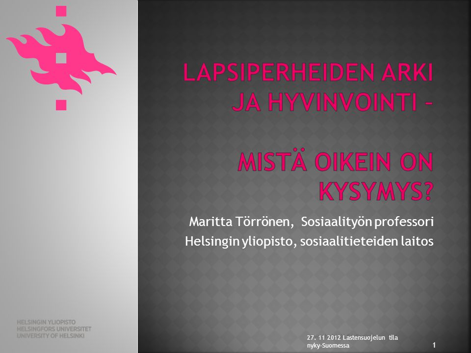 Maritta Törrönen, Sosiaalityön professori Helsingin yliopisto, sosiaalitieteiden laitos 1 27.