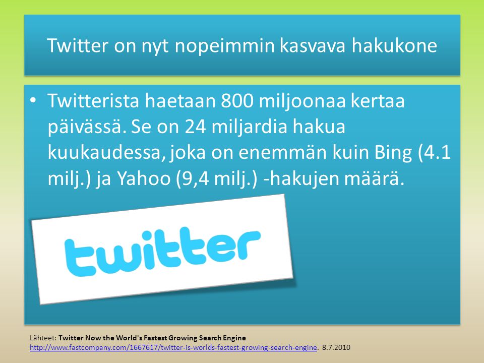 Twitter on nyt nopeimmin kasvava hakukone • Twitterista haetaan 800 miljoonaa kertaa päivässä.