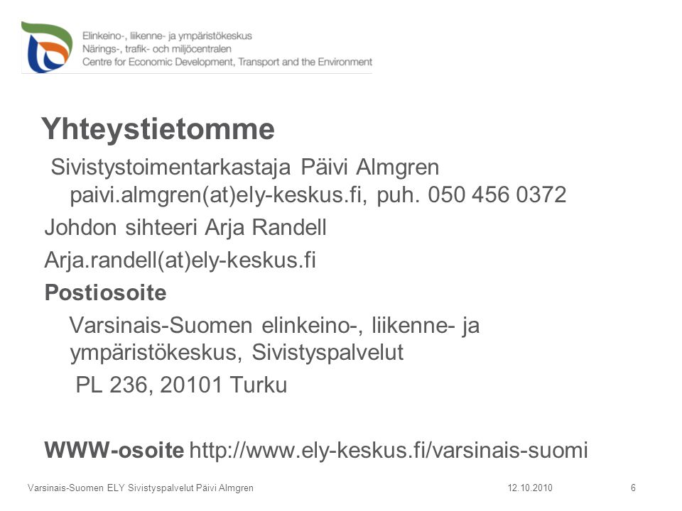 Yhteystietomme Sivistystoimentarkastaja Päivi Almgren paivi.almgren(at)ely-keskus.fi, puh.