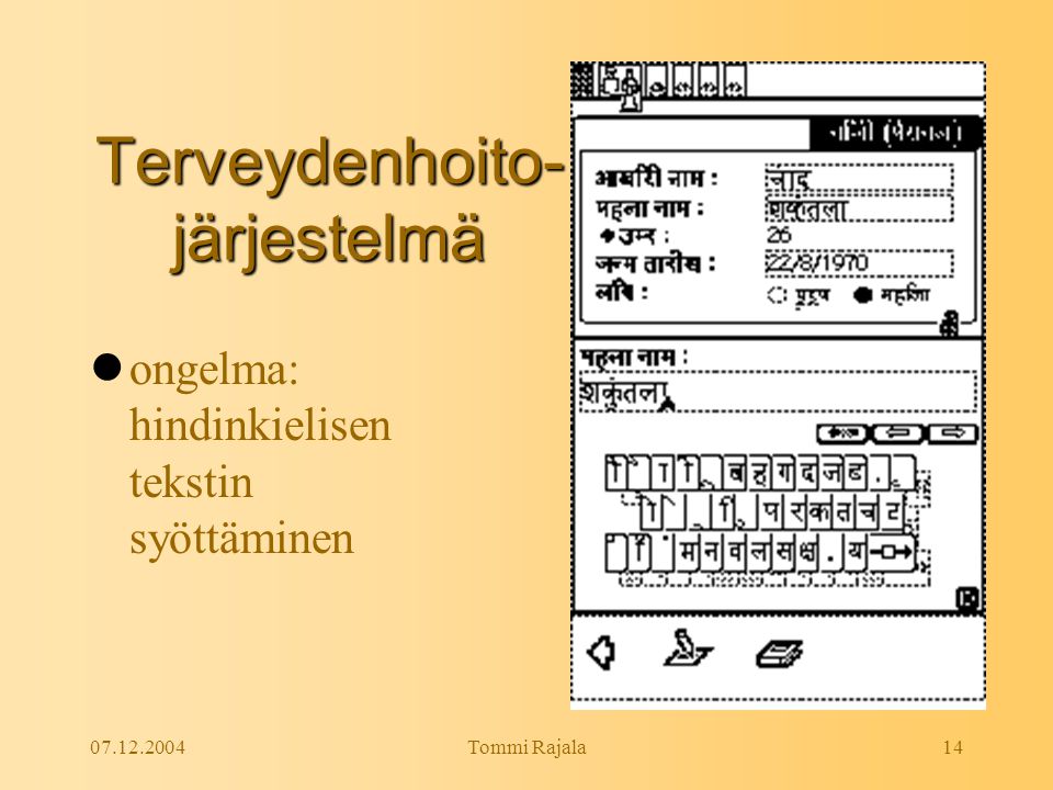 Tommi Rajala14 Terveydenhoito- järjestelmä  ongelma: hindinkielisen tekstin syöttäminen