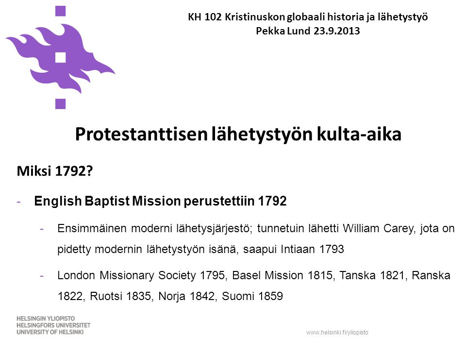 KH 102 Kristinuskon globaali historia ja lähetystyö Pekka Lund Protestanttisen lähetystyön kulta-aika Miksi 1792.
