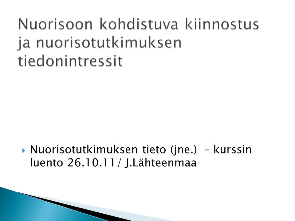  Nuorisotutkimuksen tieto (jne.) – kurssin luento / J.Lähteenmaa